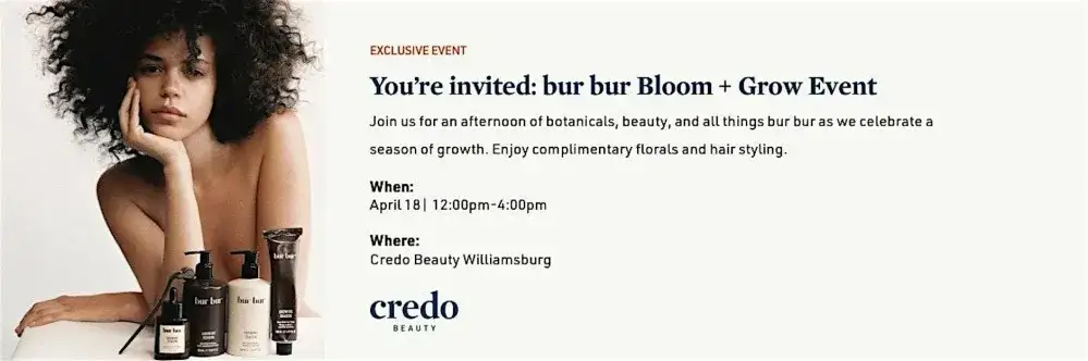 bur bur Bloom and Grow Event - Credo Beauty Williamsburg