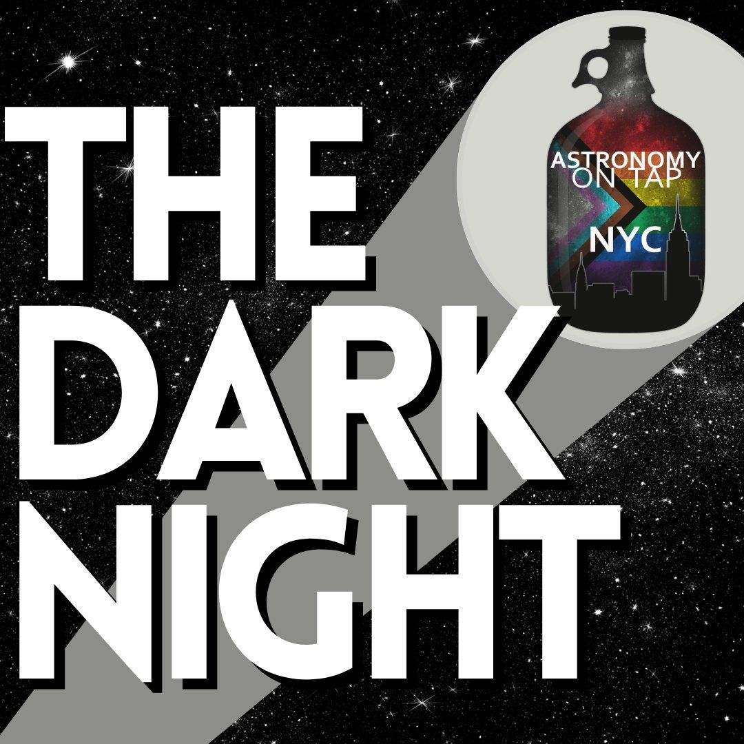 Astronomy on Tap NYC: The Dark Night